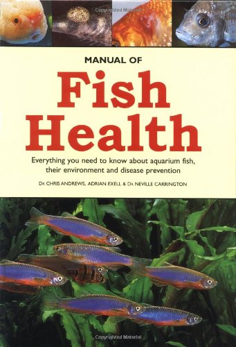 Imagen de archivo de Manual of Fish Health : Everything You Need to Know about Aquarium Fish, Their Environment and Disease Prevention a la venta por Better World Books