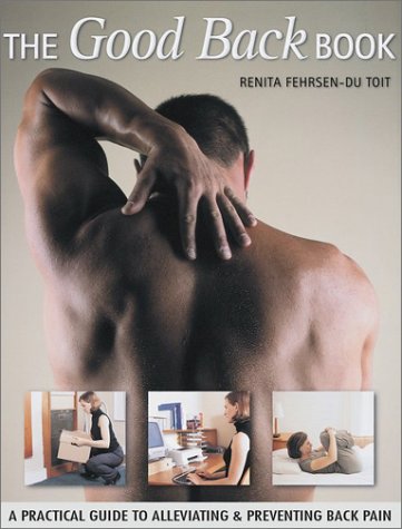 Beispielbild fr The Good Back Book: A Practical Guide to Alleviating and Preventing Back Pain zum Verkauf von Wonder Book
