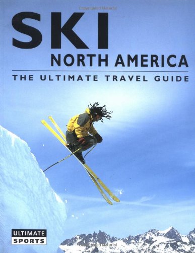 Stock image for Ski North America: The Ultimate Travel Guide (Ultimate Sports Guide) for sale by Books of the Smoky Mountains