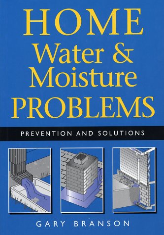 Beispielbild fr Home Water and Moisture Problems : Prevention and Solutions zum Verkauf von Better World Books