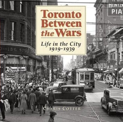 Beispielbild fr Toronto Between the Wars : Life in the City 1919-1939 zum Verkauf von Better World Books