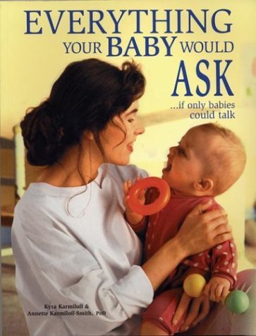 Everything Your Baby Would Ask: If Only Babies Could Talk (9781552979075) by Karmiloff, Kyra; Karmiloff-Smith PhD, Annette