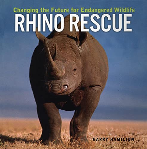 9781552979105: Rhino Rescue: Changing the Future for Endangered Wildlife (Firefly Animal Rescue Series)