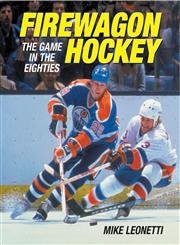 Imagen de archivo de Firewagon Hockey: The Game in the Eighties a la venta por Ergodebooks