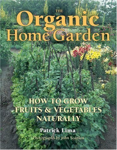 Beispielbild fr The Organic Home Garden: How to Grow Fruits and Vegetables Naturally zum Verkauf von HPB Inc.