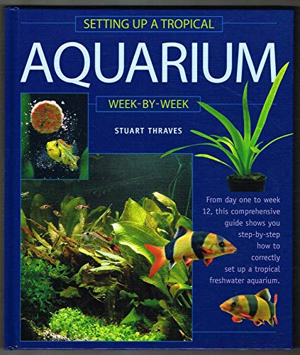 Stock image for Setting up a Tropical Aquarium Week by Week for sale by Better World Books: West