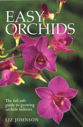 Beispielbild fr Easy Orchids : The Fail-Safe Guide to Growing Orchids Indoors zum Verkauf von Better World Books