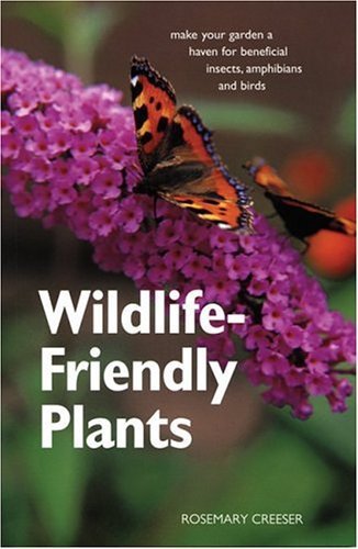 9781552979532: Wildlife-Friendly Plants: Make Your Garden a Haven for Beneficial Insects, Amphibians and Birds