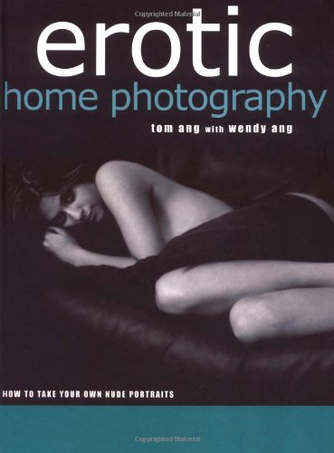 Beispielbild fr Erotic Home Photography: How to Take Your Own Nude Portraits zum Verkauf von Books of the Smoky Mountains