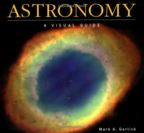 Beispielbild fr Astronomy: A Visual Guide (Visual Guides) zum Verkauf von Wonder Book
