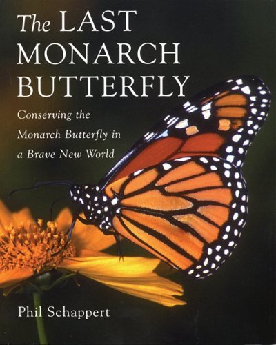 Beispielbild fr The Last Monarch Butterfly : Conserving the Monarch Butterfly in a Brave New World zum Verkauf von Better World Books