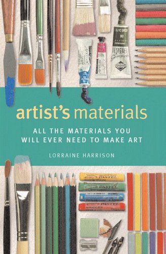 9781552979945: Artist's Materials: All the Materials You Will Ever Need to Make Art