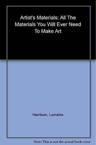 9781552979952: Artist's Materials: All the Materials You Will Ever Need to Make Art