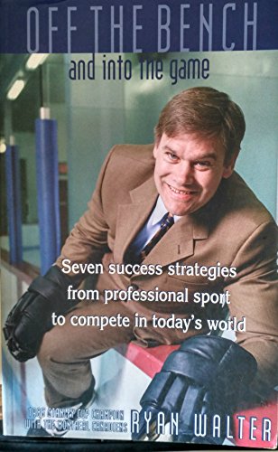 Imagen de archivo de Off the bench and into the game: Seven success strategies from professional sport to compete in today's world : --awaken winning instincts and prepare to succeed in life's arena a la venta por Half Price Books Inc.