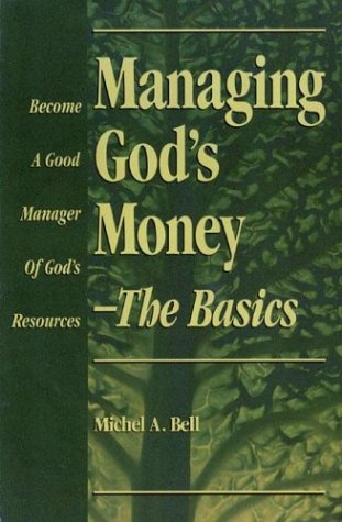 Stock image for Managing God's Money-The Basics: Become a Good Manager of God's Resources for sale by ThriftBooks-Atlanta