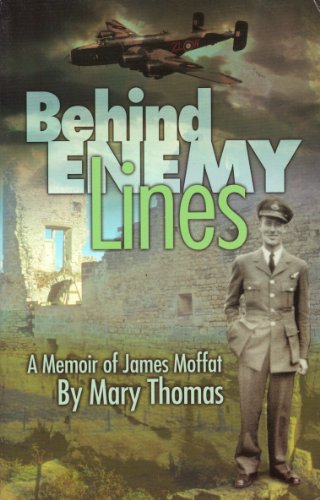 BEHIND ENEMY LINES: A Memoir of James Moffat (9781553061960) by THOMAS, Mary
