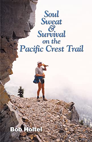 Stock image for Soul, Sweat and Survival on the Pacific Crest Trail for sale by HPB-Ruby