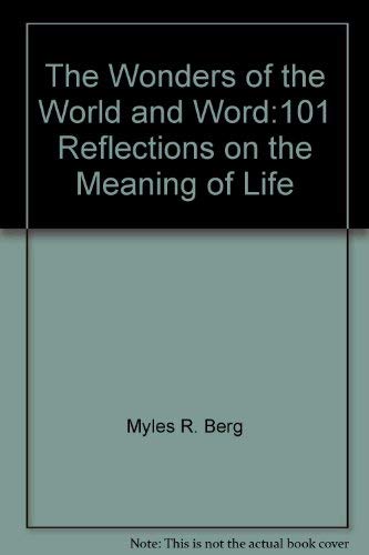 Stock image for The Wonders of the World and Word:101 Reflections on the Meaning of Life for sale by Bookmans