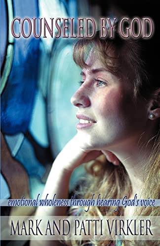 Stock image for Counseled by God: Emotional wholeness through hearing God's voice for sale by GF Books, Inc.