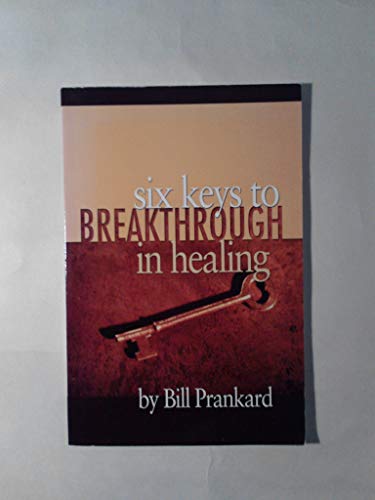 Imagen de archivo de Six Keys to Breakthrough in Healing a la venta por Jenson Books Inc