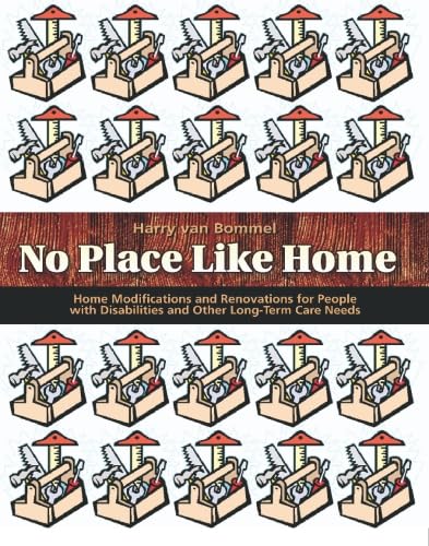 Beispielbild fr No Place Like Home: Home Modifications and Renovations for Peole with Disabilities or Other Long-Term Care Needs zum Verkauf von Revaluation Books