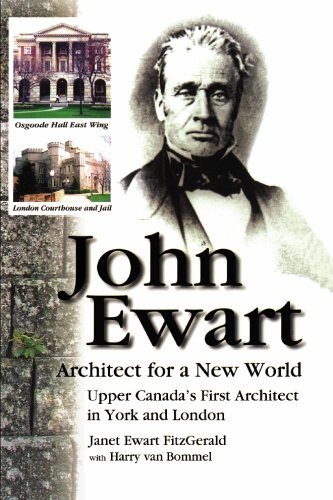 9781553070153: John Ewart Architect for a New World: Upper Canada's First Architect in York ...