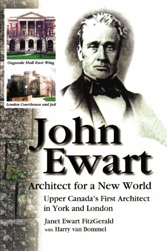 9781553070153: John Ewart Architect for a New World: Upper Canada's First Architect in York and London