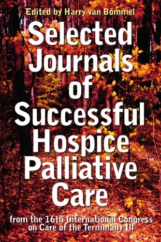 Stock image for Selected Journals of Successful Hospice Palliative Care: from the 16th International Congress on Care of the Terminally Ill, September 26-29, 2006 Montreal, Canada for sale by Revaluation Books