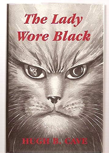 The Lady Wore Black and Other Weird Cat Tails (9781553100072) by Cave, Hugh B.