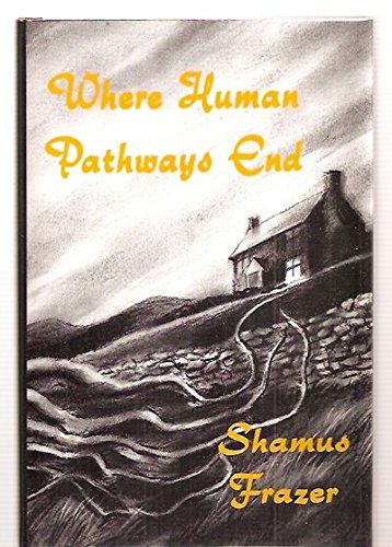 Where Human Pathways End (9781553100171) by Frazer, Shamus