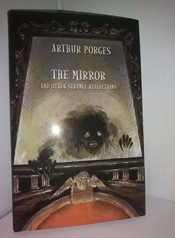 THE MIRROR AND OTHER STRANGE REFLECTIONS
