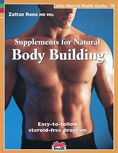 9781553120216: Supplements for Natural Body Building: Easy-To-Follow Steroid-Free Program: 19 (Alive Natural Health Guides)