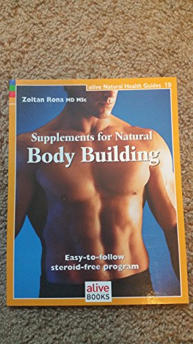 Stock image for Supplements for Natural Body Building : Easy-to-Follow Steroid-Free Program for sale by Better World Books