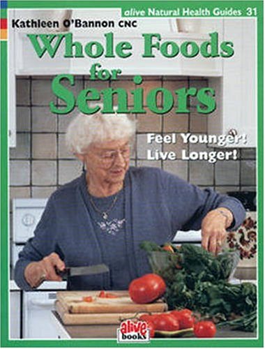 Beispielbild fr Whole Food for Seniors (Alive Natural Health Guides) zum Verkauf von Hawking Books