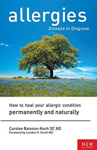 Stock image for Allergies: Disease in Disguise: How to Heal Your Allergic Condition Permanently and Naturally for sale by Zoom Books Company
