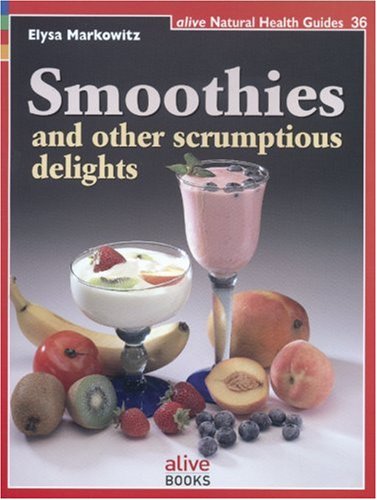Beispielbild fr Smoothies: And Other Scrumptious Delights (Natural Health Guide) zum Verkauf von Wonder Book