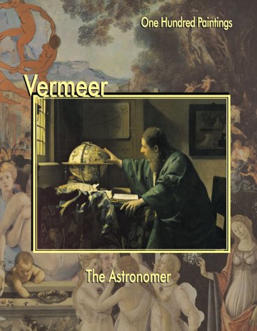 9781553210122: Vermeer: The Astronomer (One Hundred Paintings Series)