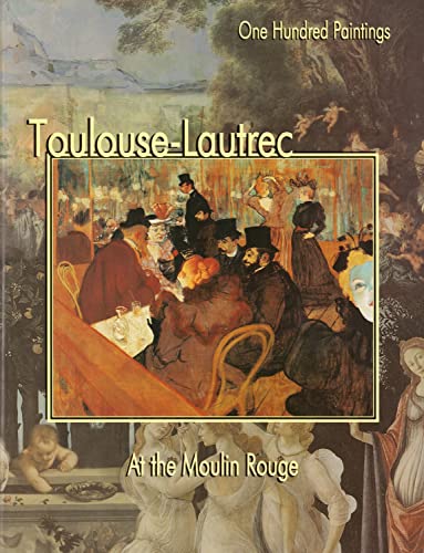 Stock image for Toulouse-Lautrec: At the Moulin Rouge (One Hundred Paintings Series) for sale by HPB-Ruby