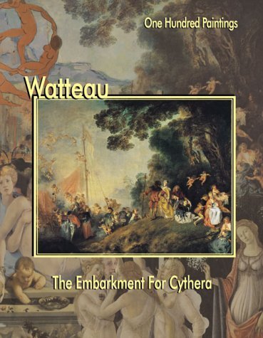 Imagen de archivo de Watteau: The Embarkment for Cythera (One Hundred Paintings Series) a la venta por HPB-Diamond