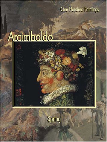 9781553210283: Arcimboldo: Spring (One Hundred Paintings)