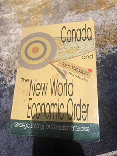 Stock image for Canada and the New World Economic Order : Strategic Briefings for Canadian Enterprise for sale by Better World Books