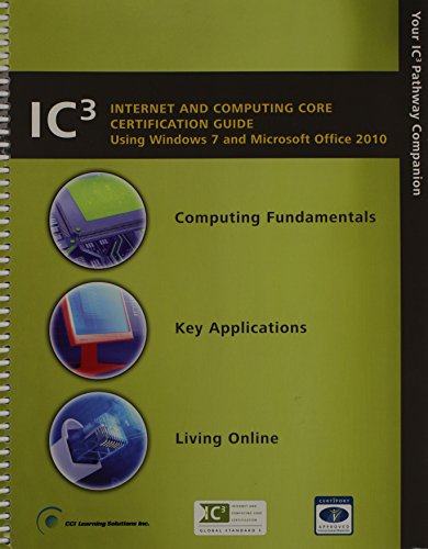 Stock image for Ic3 Internet and Computing Core: Certification Guide - Using Windows 7 and Microsoft Office 2010 (Certiport Approved)) for sale by ThriftBooks-Dallas