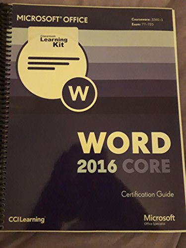 Stock image for Microsoft Word 2016- Core Certification Guide- Courseware: 3260-1 & Exam 77- 725 for sale by Better World Books