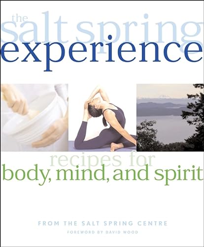Stock image for THE SALT SPRING EXPERIENCE Recipes for Body, Mind and Spirit From the Salt Spring Centre for sale by COOK AND BAKERS BOOKS