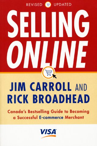 Selling Online: Canada's Bestselling Guide to Becoming a Successful E-Commerce Merchant (9781553350194) by Carroll, Jim; Broadhead, Rick