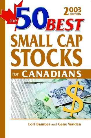 Stock image for The 50 Best Small Cap Stocks for Canadians, 2003 for sale by G W Jackson