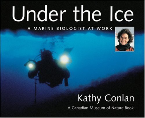 Stock image for Under the Ice: A Marine Biologist at Work for sale by Gulf Coast Books
