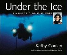 9781553370604: Under the Ice: A Marine Biologist at Work