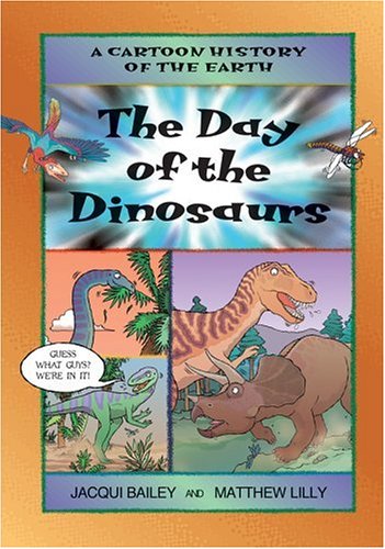 9781553370734: The Day of the Dinosaurs (Cartoon History of the Earth, 3)
