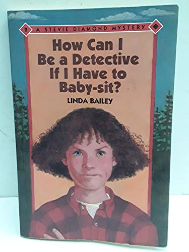 9781553375845: How Can I Be a Detective If I Have to Baby-Sit? (Stevie Diamond Mysteries)